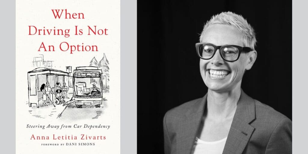 Anna Zivarts published When Driving Is Not an Option: Steering Away from Car Dependency on May 2024. (Anna Zivarts / Island Press)