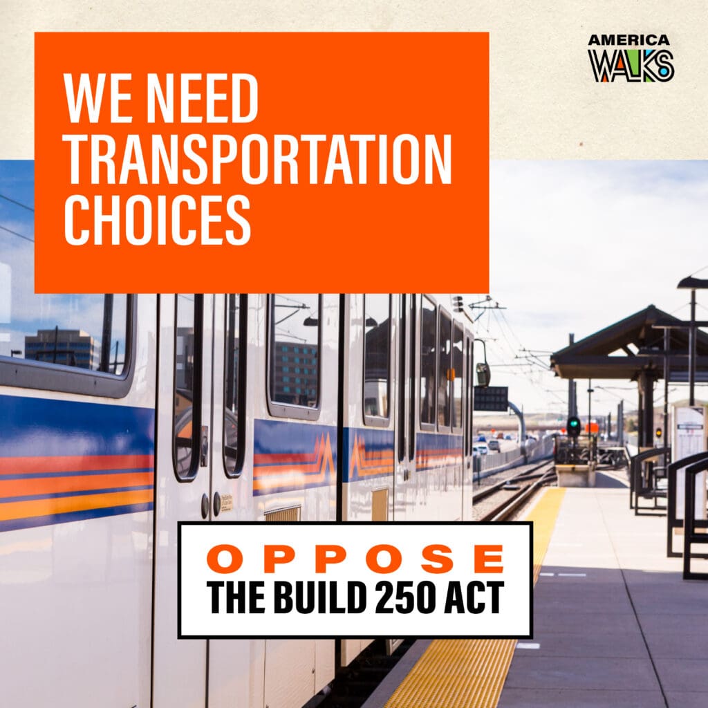 a photo of a light rail car with text overlay calling for transportation choices and to oppose the build 250 act